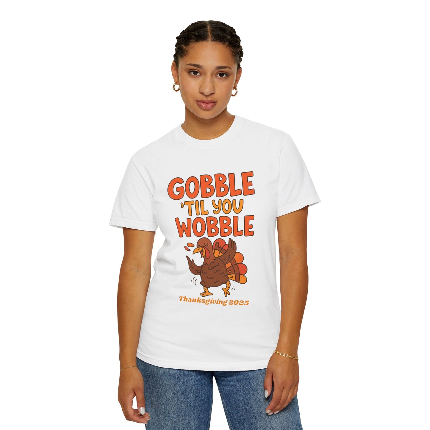 Thanksgiving 2025 Turkey Graphic T-Shirt (Comfort Colors) | Gobble 'Til You Wobble Tee, Unisex Holiday Shirt, Fall Apparel, Thanksgiving Outfit, Family Gathering Wear - Size: S-4XL