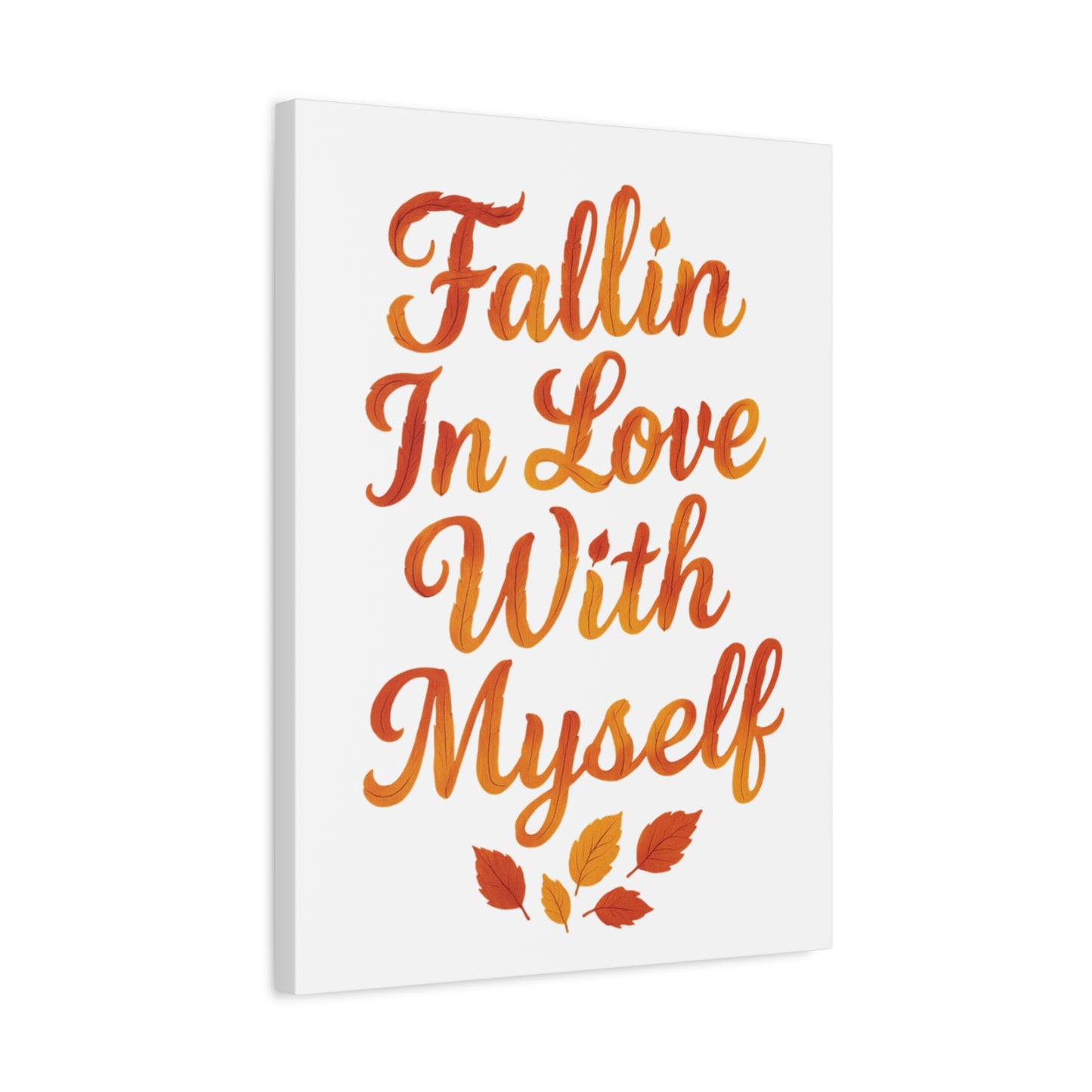 "Fallin In Love With Myself" Autumn Canvas Wall Art – Self-Love Quote with Fall Leaves - Vertical, 8×10" or 18×24"
