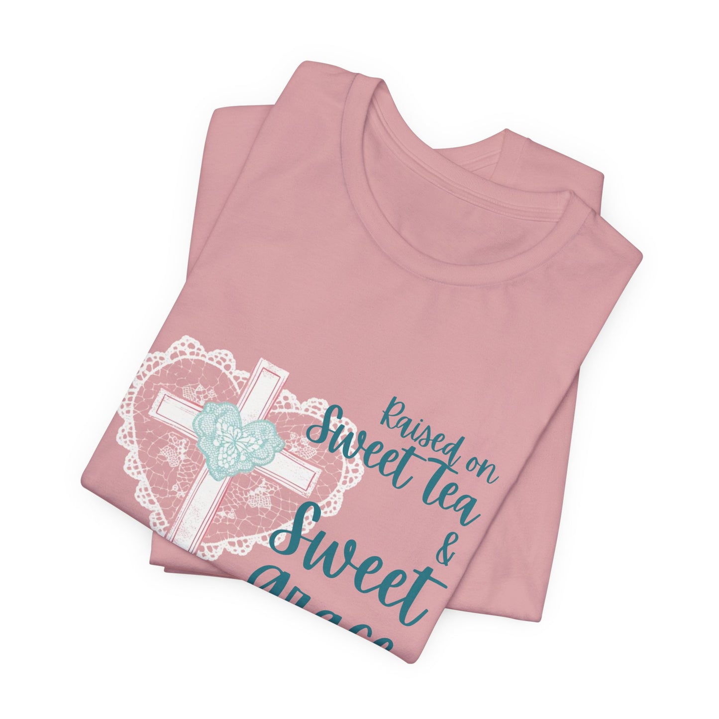 Raised on Sweet Tea & Sweet Grace - Graphic Tee (Bella Canvas) - Size: XS-4XL