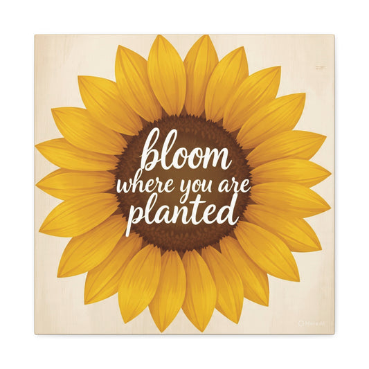 Sunflower Canvas Wall Art, Bloom Where You Are Planted - Stretched Matte Canvas, 10×10" or 20×20"