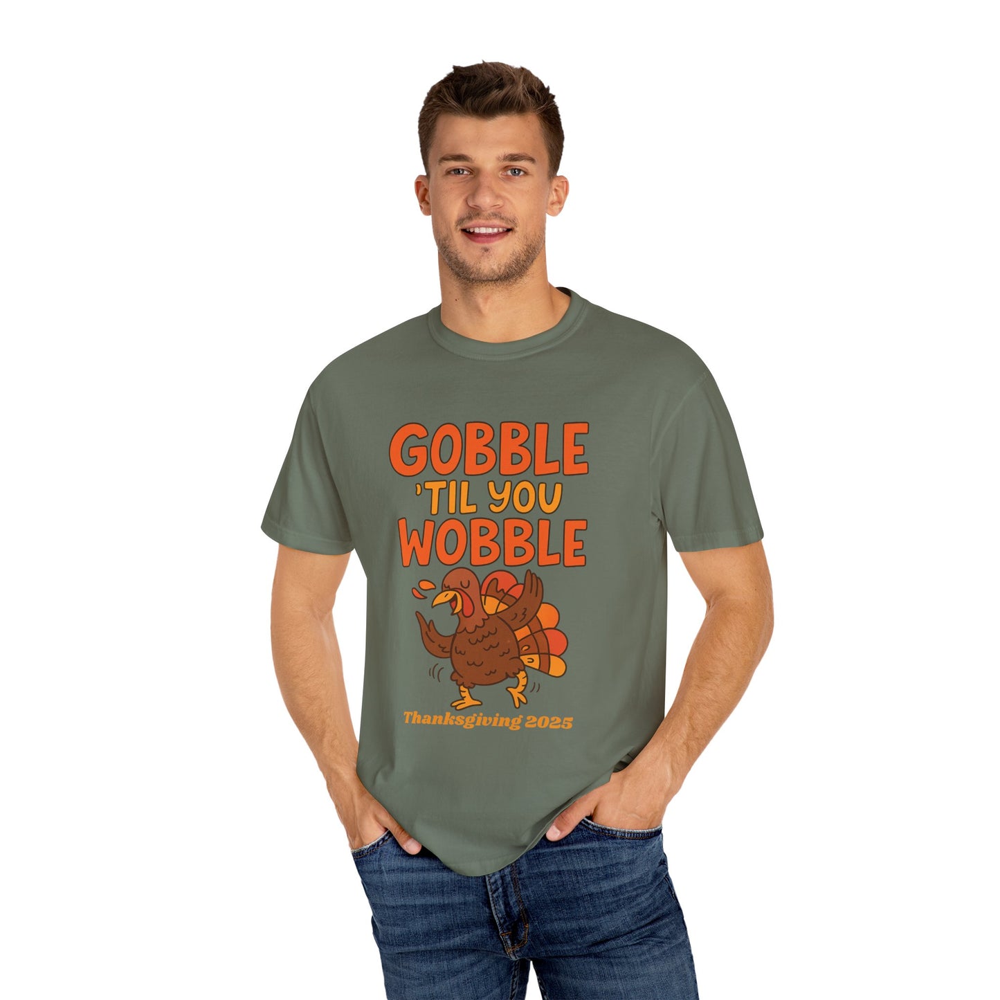 Thanksgiving 2025 Turkey Graphic T-Shirt (Comfort Colors) | Gobble 'Til You Wobble Tee, Unisex Holiday Shirt, Fall Apparel, Thanksgiving Outfit, Family Gathering Wear - Size: S-4XL