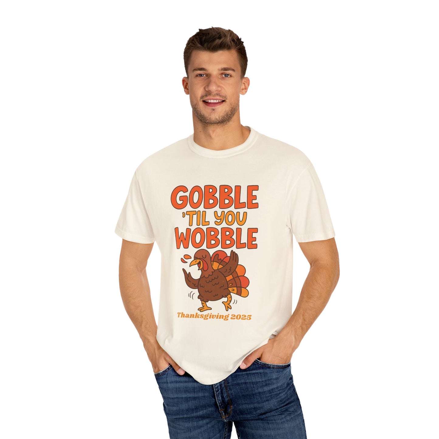 Thanksgiving 2025 Turkey Graphic T-Shirt (Comfort Colors) | Gobble 'Til You Wobble Tee, Unisex Holiday Shirt, Fall Apparel, Thanksgiving Outfit, Family Gathering Wear - Size: S-4XL