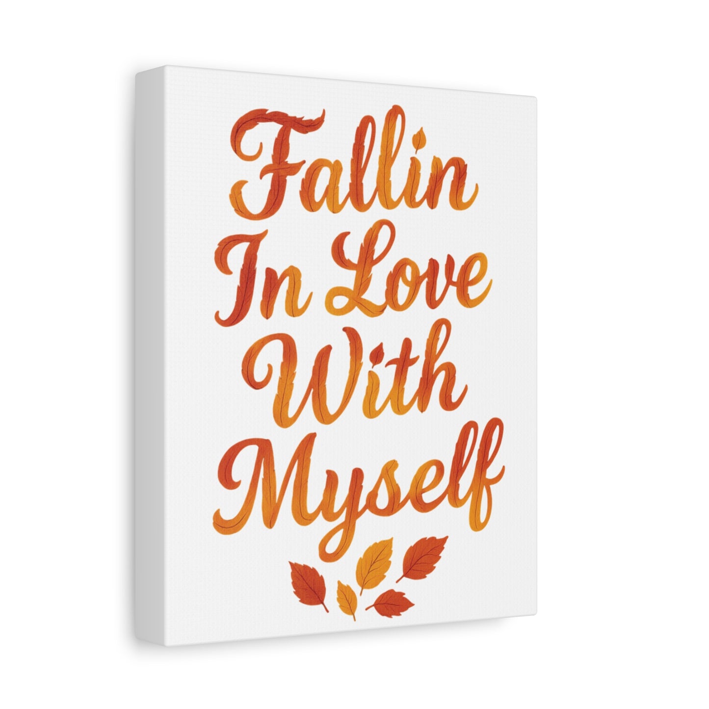 "Fallin In Love With Myself" Autumn Canvas Wall Art – Self-Love Quote with Fall Leaves - Vertical, 8×10" or 18×24"