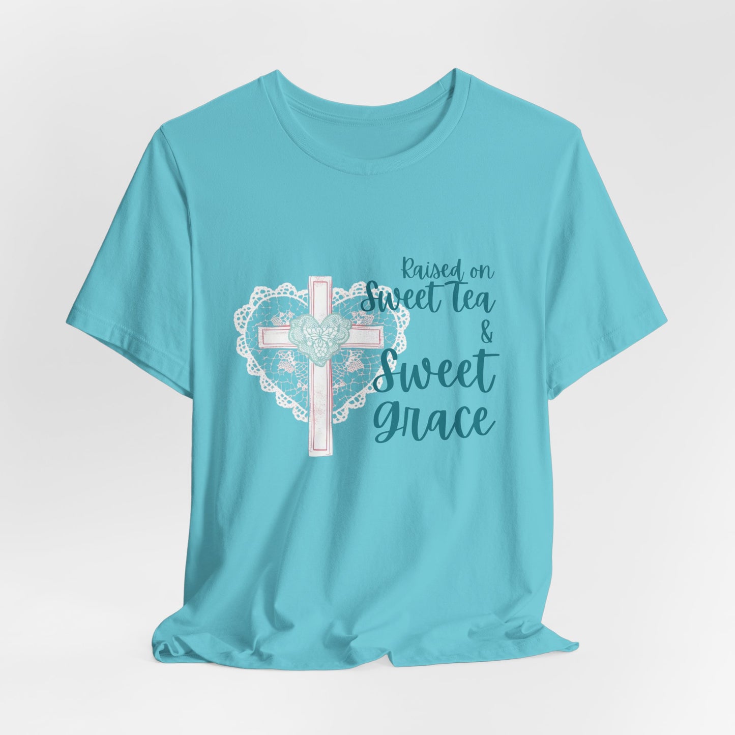 Raised on Sweet Tea & Sweet Grace - Graphic Tee (Bella Canvas) - Size: XS-4XL
