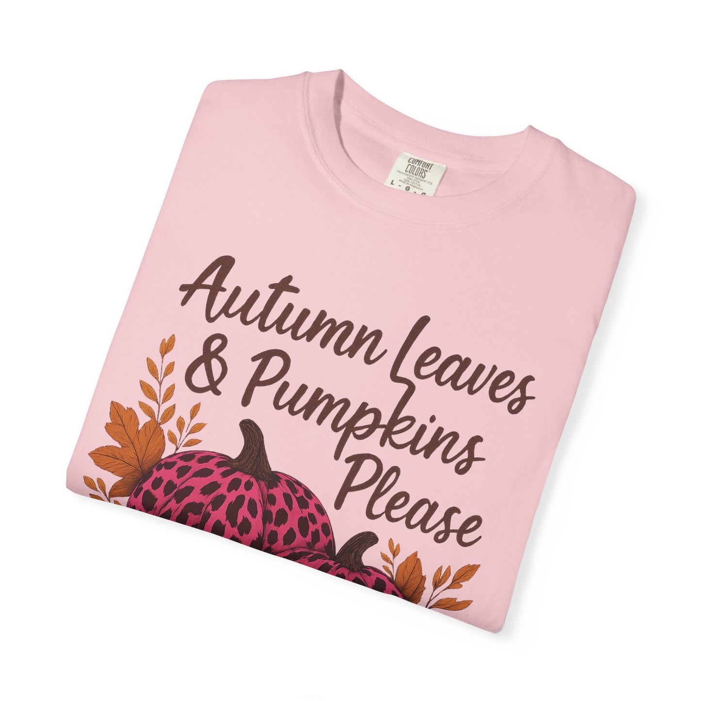 Autumn Leaves & Pumpkins Please - Fall Graphic T-Shirt (Comfort Colors) - Size: S-4XL