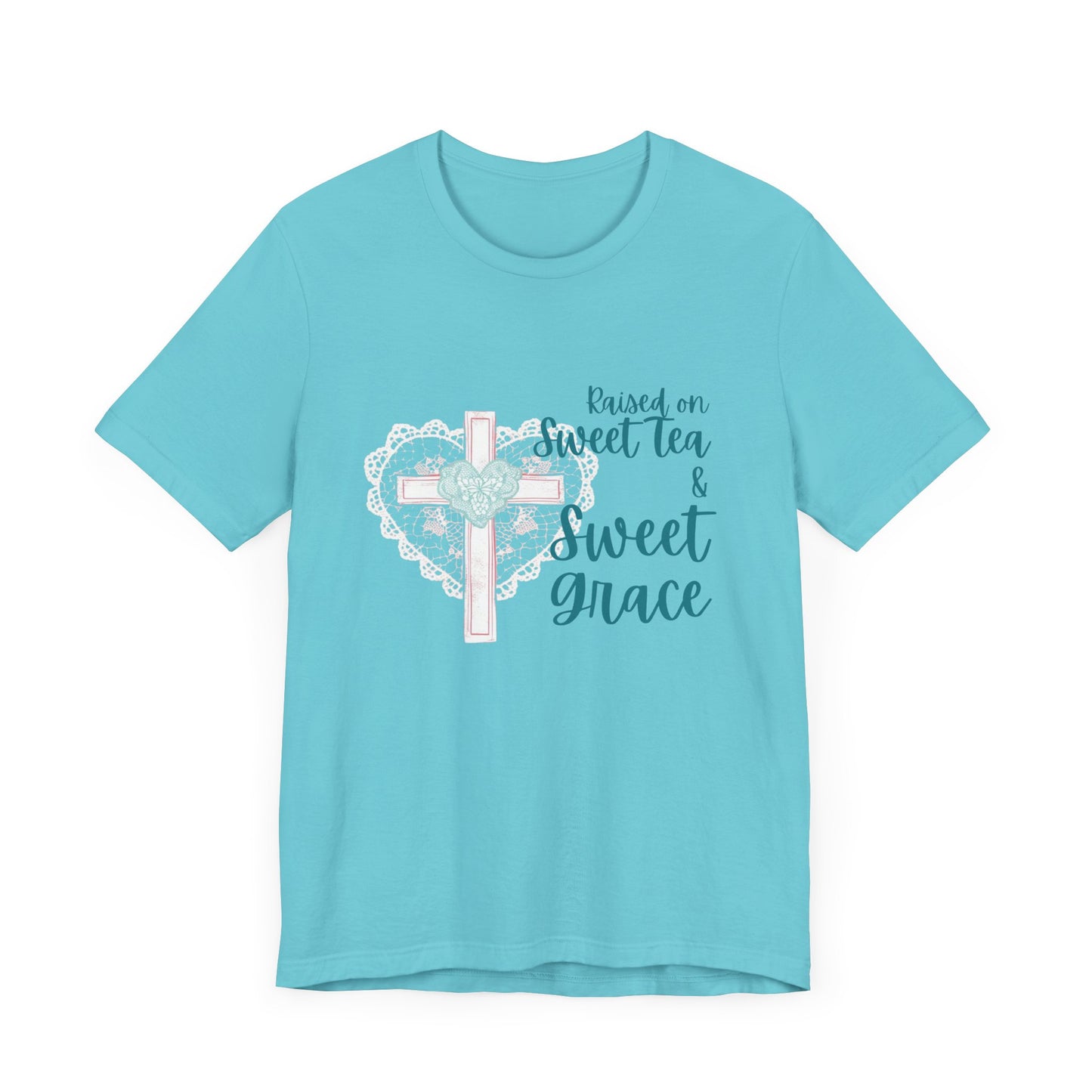 Raised on Sweet Tea & Sweet Grace - Graphic Tee (Bella Canvas) - Size: XS-4XL