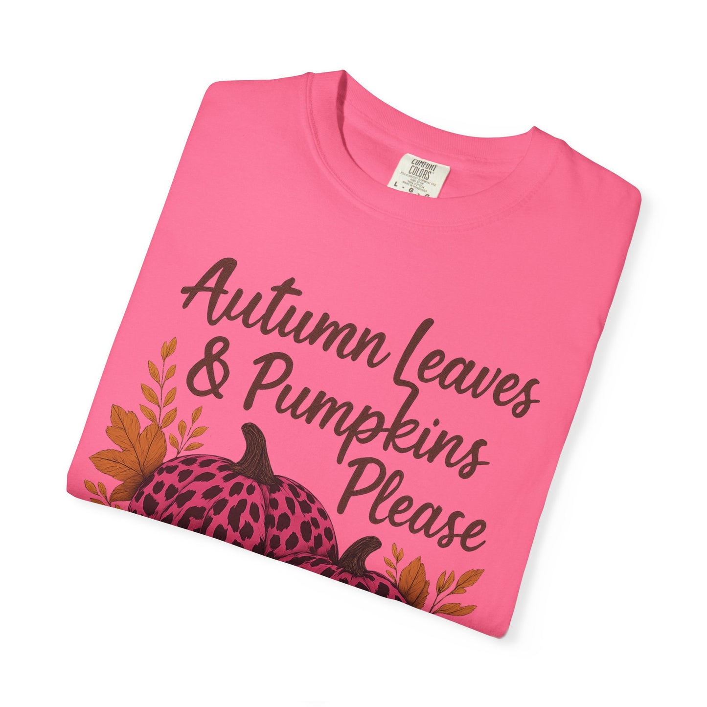 Autumn Leaves & Pumpkins Please - Fall Graphic T-Shirt (Comfort Colors) - Size: S-4XL