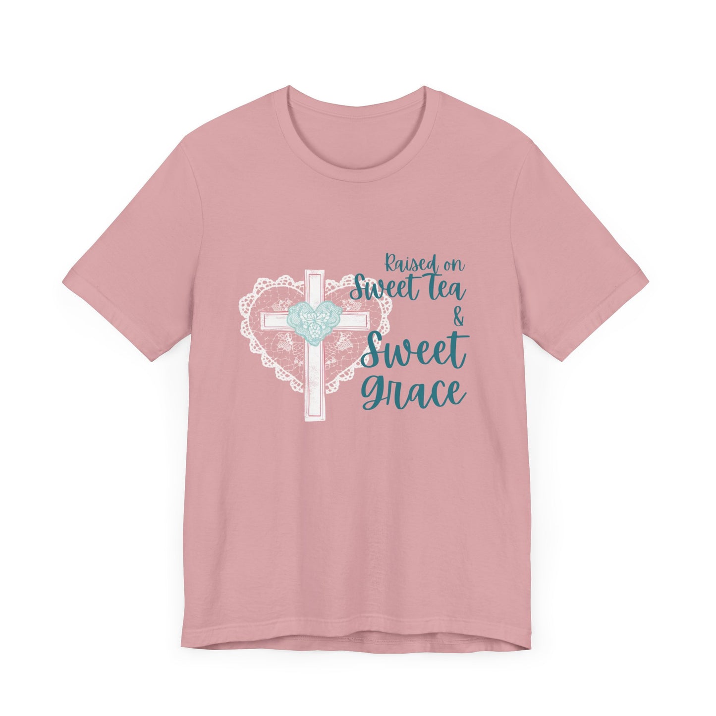 Raised on Sweet Tea & Sweet Grace - Graphic Tee (Bella Canvas) - Size: XS-4XL