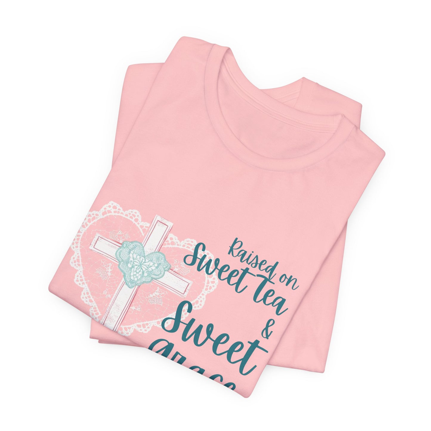 Raised on Sweet Tea & Sweet Grace - Graphic Tee (Bella Canvas) - Size: XS-4XL