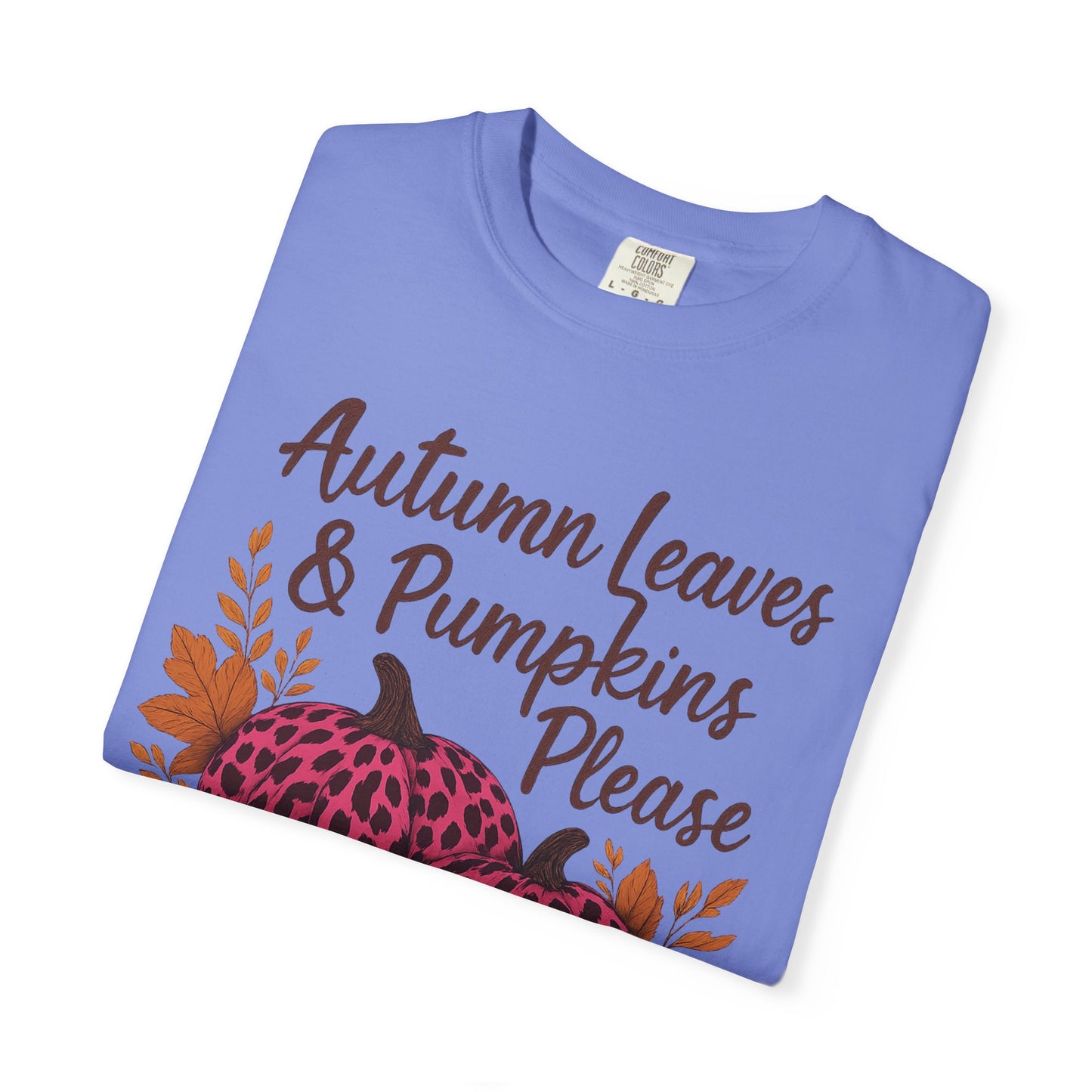 Autumn Leaves & Pumpkins Please - Fall Graphic T-Shirt (Comfort Colors) - Size: S-4XL