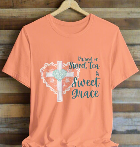 Raised on Sweet Tea & Sweet Grace - Graphic Tee (Bella Canvas) - Size: XS-4XL
