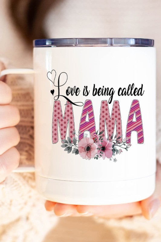 "Love is Being Called Mama" Travel Mug