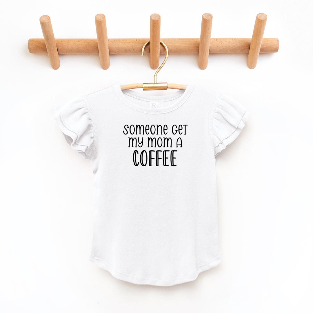 "Someone Get My Mom A Coffee" - Toddler And Infant Flutter Sleeve Tee/Bodysuit - Size: 6M-5/6