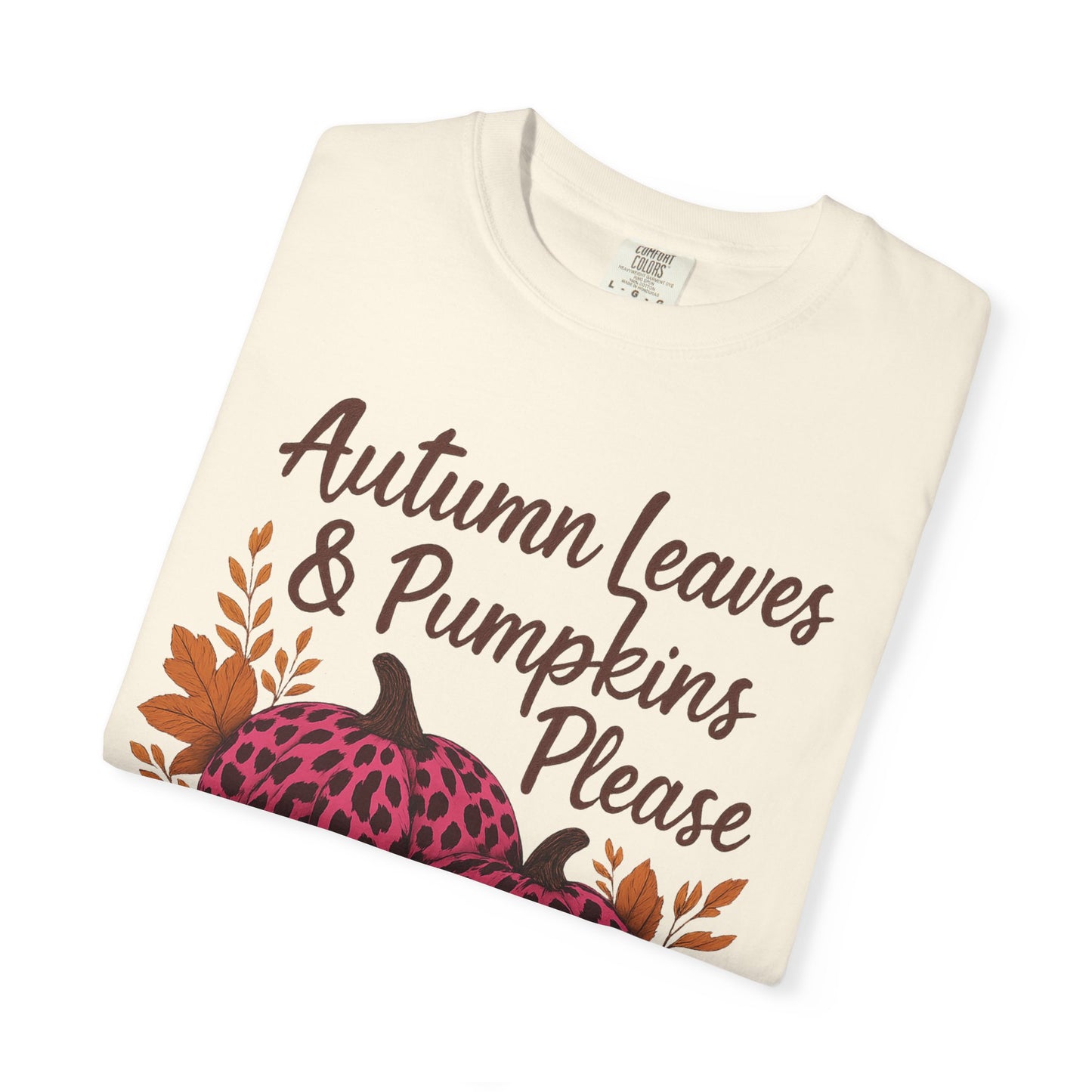 Autumn Leaves & Pumpkins Please - Fall Graphic T-Shirt (Comfort Colors) - Size: S-4XL