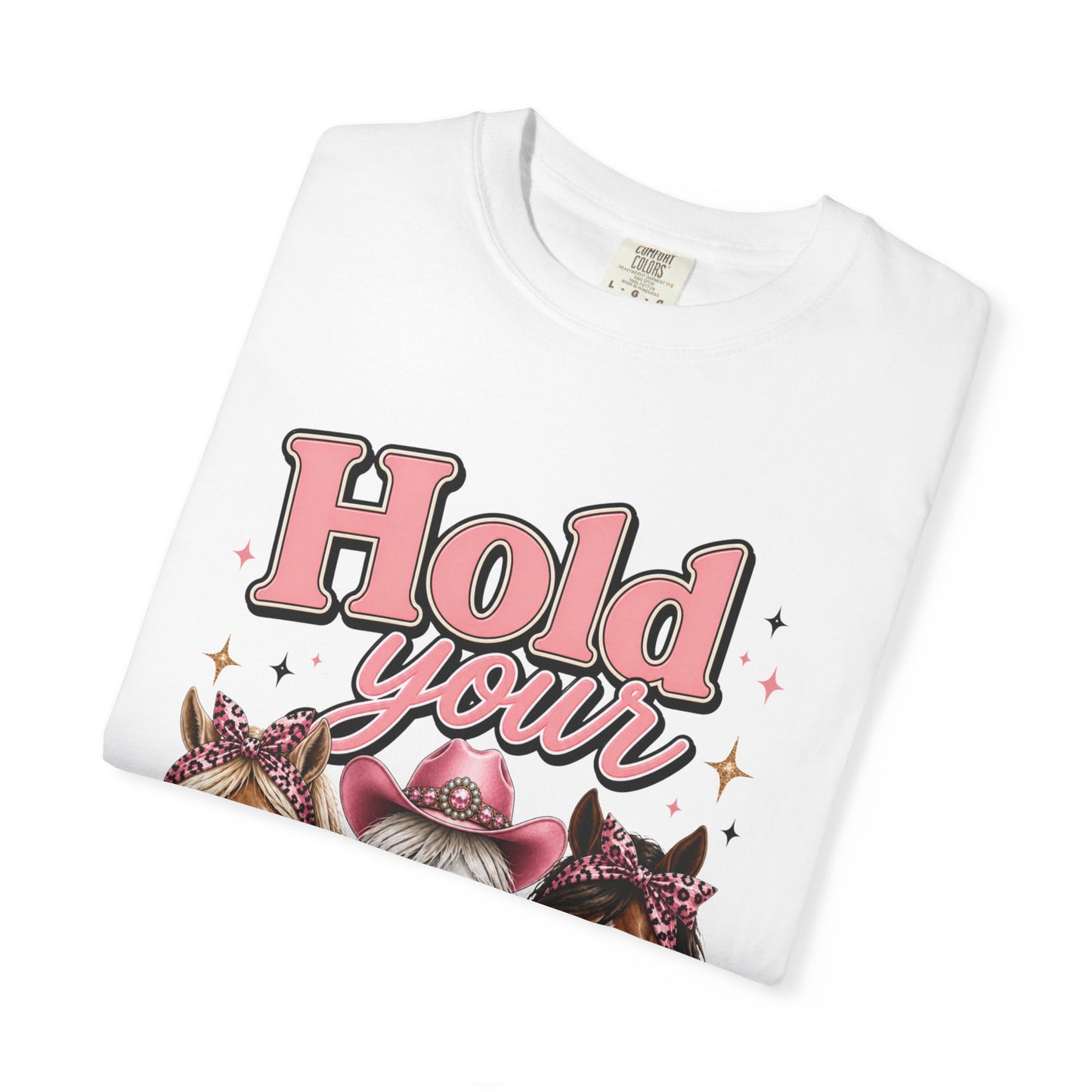Hold Your Horses T-Shirt — Cute Western Horse Graphic Tee