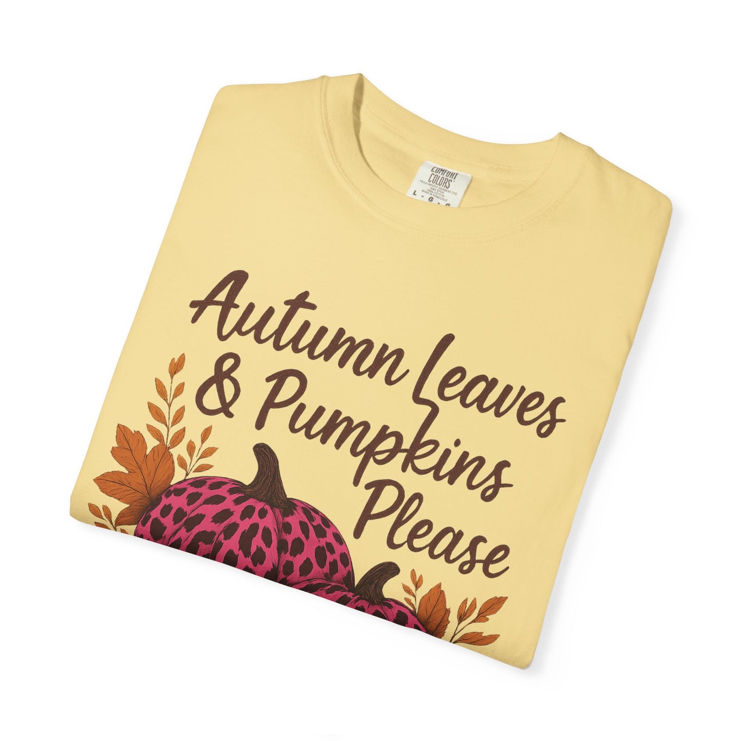 Autumn Leaves & Pumpkins Please - Fall Graphic T-Shirt (Comfort Colors) - Size: S-4XL