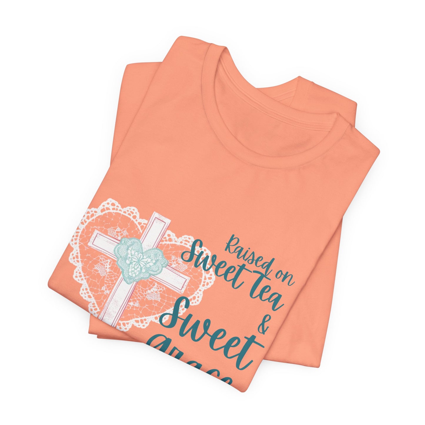 Raised on Sweet Tea & Sweet Grace - Graphic Tee (Bella Canvas) - Size: XS-4XL