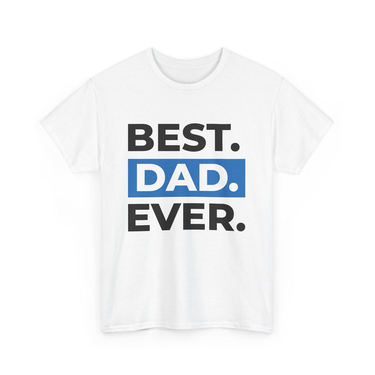 Best. Dad. Ever. - Heavy Cotton Graphic Tee (Gildan) - Size: S-3XL - Father's Day Collection