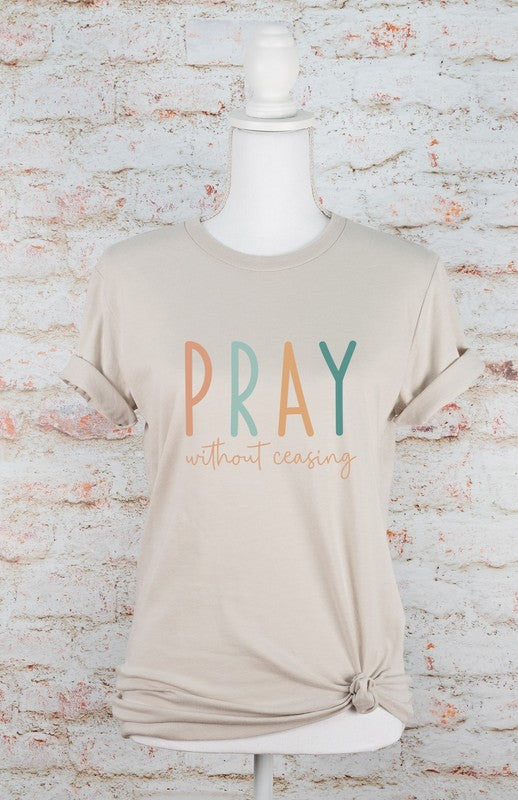 Pray without Ceasing - Bella Canvas Graphic Tee - Size: XS-XL