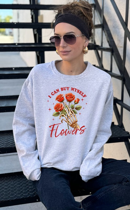 I Can Buy Myself Flowers - Graphic Sweatshirt - Size: S-XL