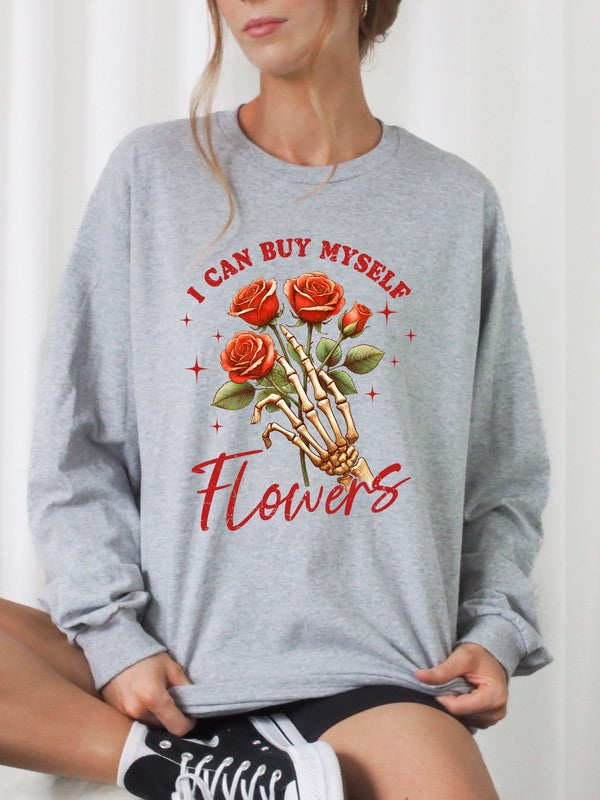 I Can Buy Myself Flowers - Graphic Sweatshirt - Size: S-XL