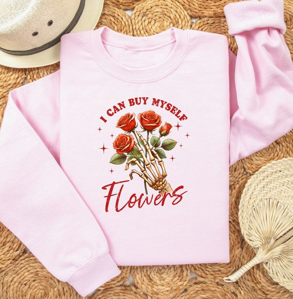 I Can Buy Myself Flowers - Graphic Sweatshirt - Size: S-XL