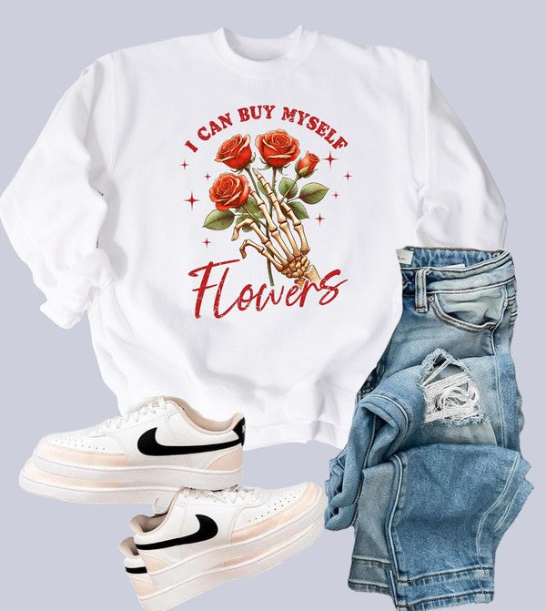 I Can Buy Myself Flowers - Graphic Sweatshirt - Size: S-XL