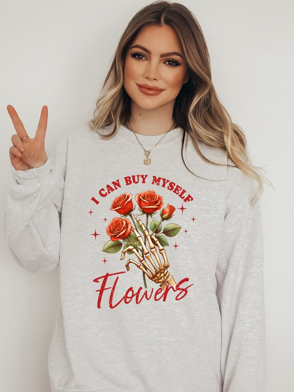 I Can Buy Myself Flowers - Graphic Sweatshirt - Size: S-XL