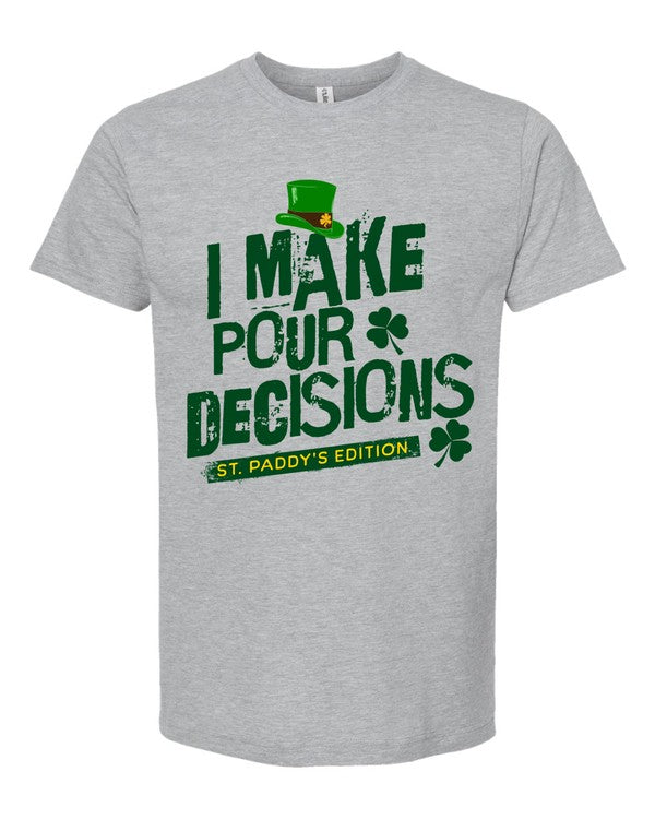 I Make Pour Decisions - Graphic Crew Neck Tee - Size: 2X-3X - St Patrick's Day Collection