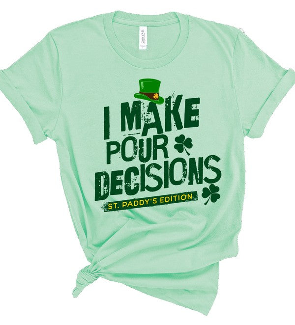 I Make Pour Decisions - Graphic Crew Neck Tee - Size: 2X-3X - St Patrick's Day Collection