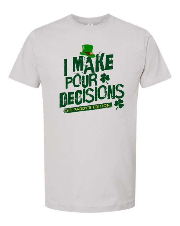 I Make Pour Decisions - Graphic Crew Neck Tee - Size: S-XL - St Patrick's Day Collection