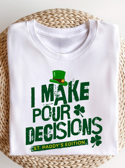 I Make Pour Decisions - Graphic Crew Neck Tee - Size: 2X-3X - St Patrick's Day Collection