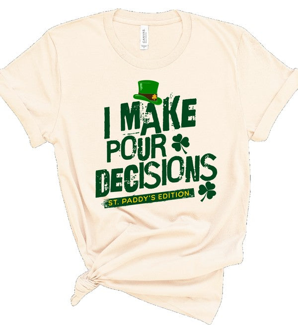 I Make Pour Decisions - Graphic Crew Neck Tee - Size: 2X-3X - St Patrick's Day Collection