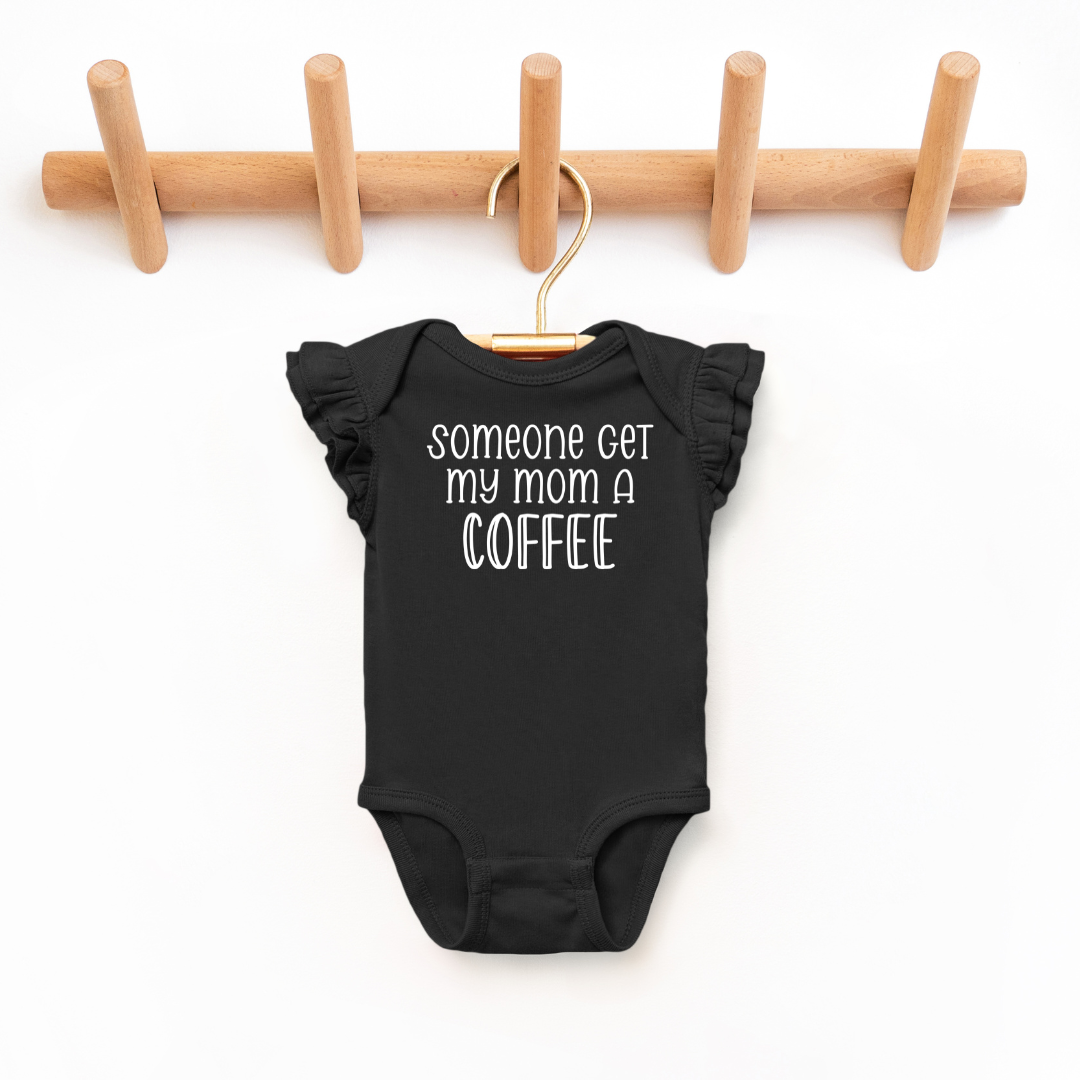 "Someone Get My Mom A Coffee" - Toddler And Infant Flutter Sleeve Tee/Bodysuit - Size: 6M-5/6