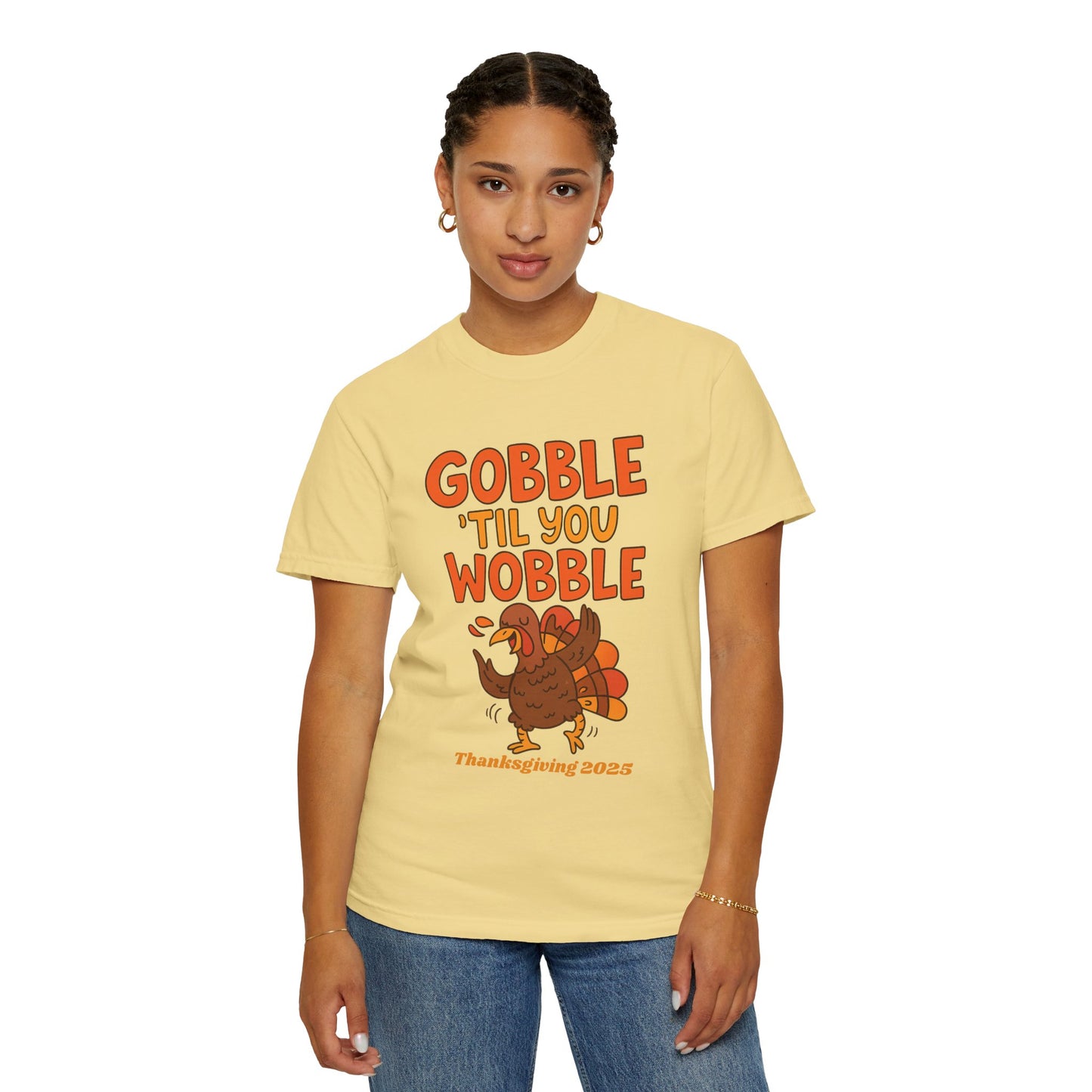 Thanksgiving 2025 Turkey Graphic T-Shirt (Comfort Colors) | Gobble 'Til You Wobble Tee, Unisex Holiday Shirt, Fall Apparel, Thanksgiving Outfit, Family Gathering Wear - Size: S-4XL