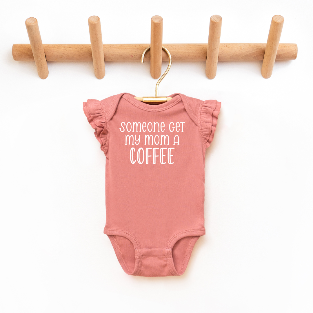 "Someone Get My Mom A Coffee" - Toddler And Infant Flutter Sleeve Tee/Bodysuit - Size: 6M-5/6