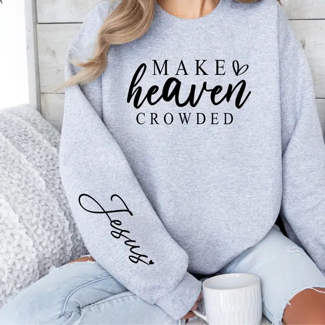 Make Heaven Crowded - Graphic Sweatshirt - Size: S-2XL