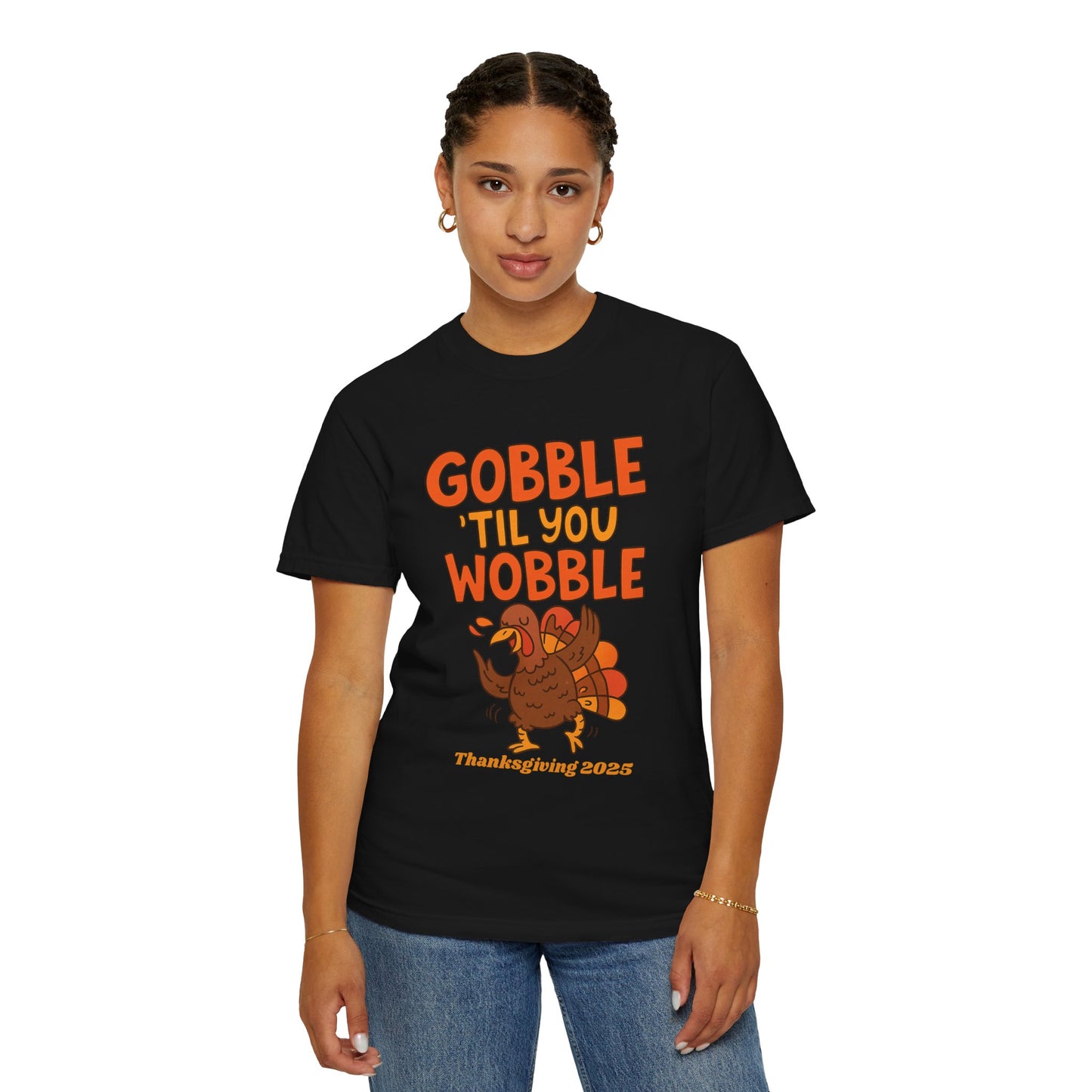 Thanksgiving 2025 Turkey Graphic T-Shirt (Comfort Colors) | Gobble 'Til You Wobble Tee, Unisex Holiday Shirt, Fall Apparel, Thanksgiving Outfit, Family Gathering Wear - Size: S-4XL