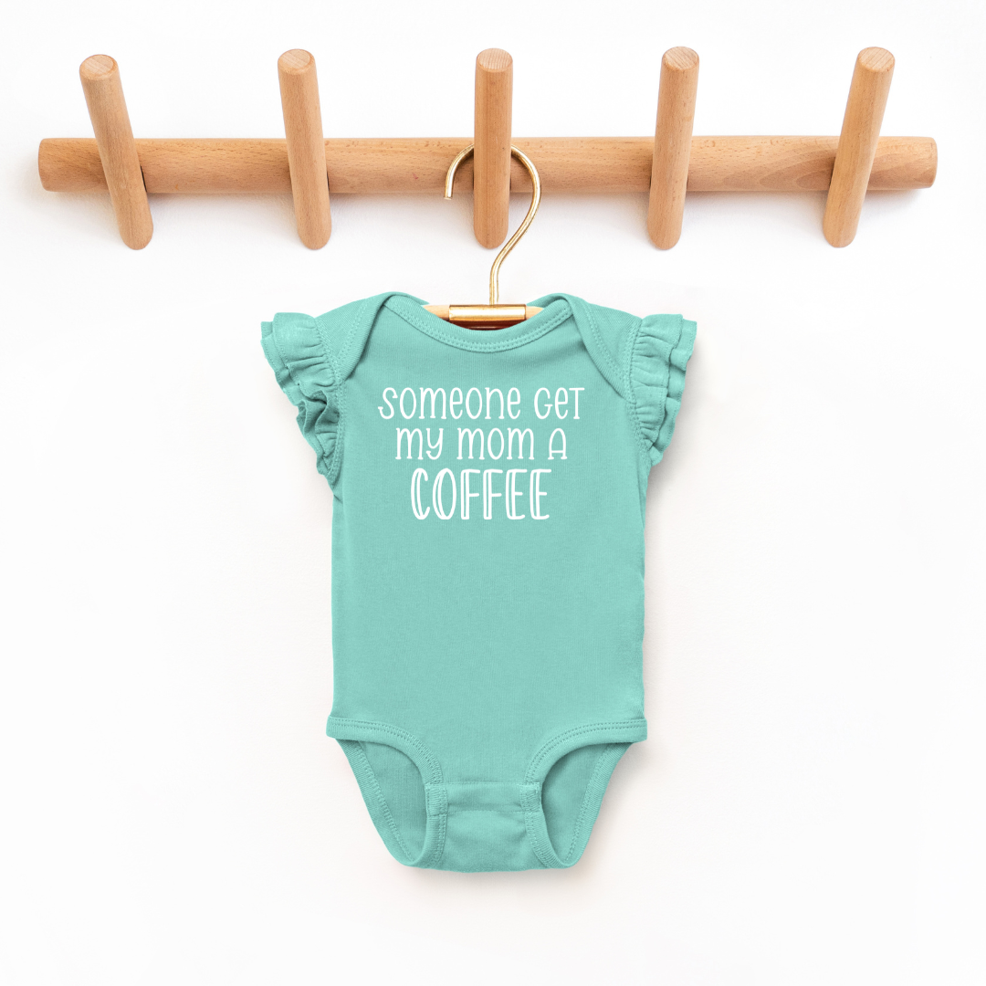 "Someone Get My Mom A Coffee" - Toddler And Infant Flutter Sleeve Tee/Bodysuit - Size: 6M-5/6