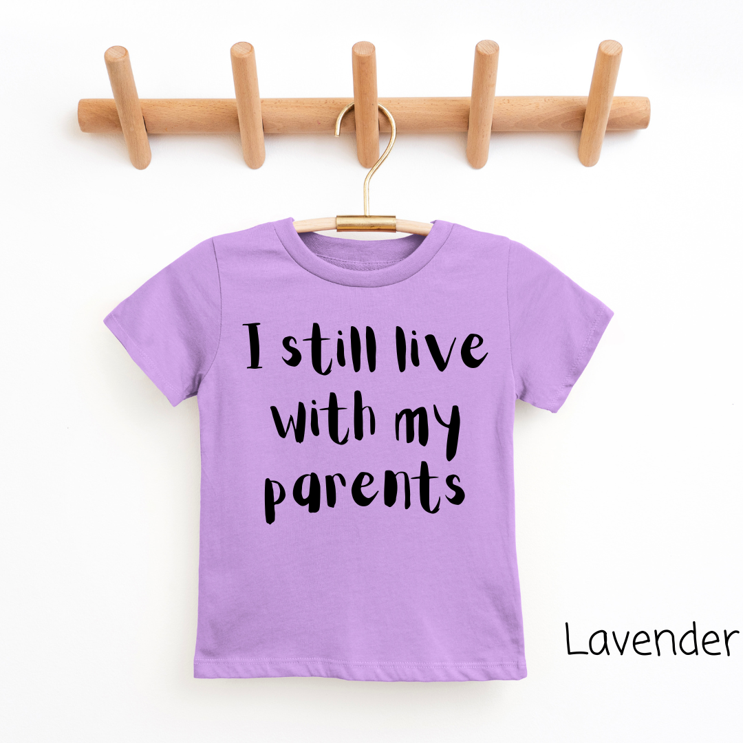 "I Still Live With My Parents" - Youth & Toddler Tee - Size: 2T-YXL