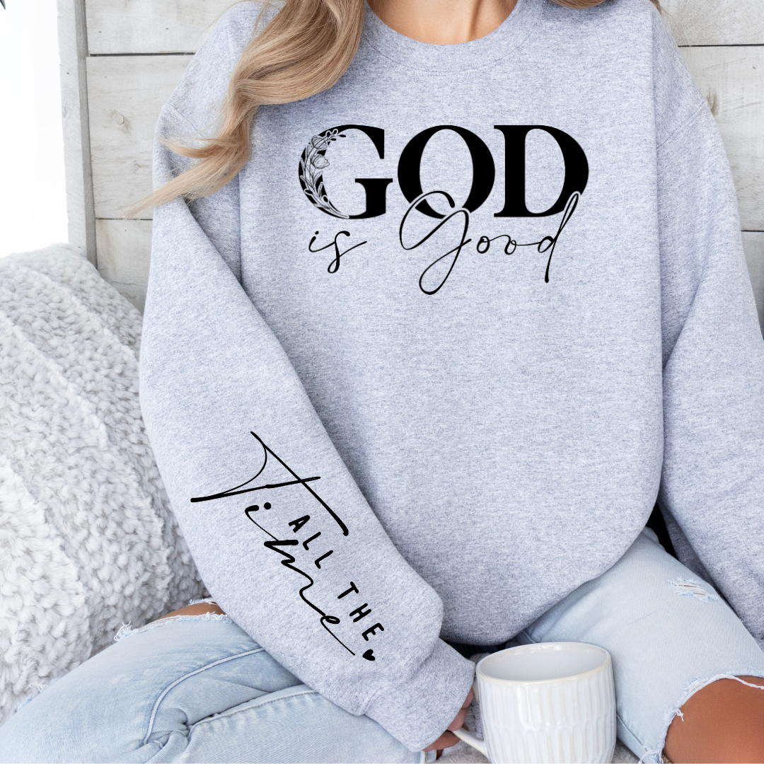 God Is Good All The Time - Graphic Sweatshirt - Size: S-2XL