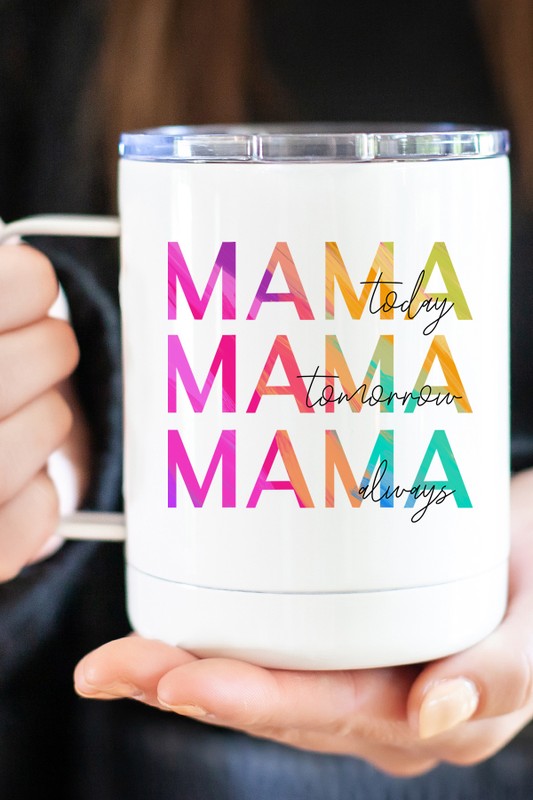 "Mama Today Tomorrow Always" Travel Mug