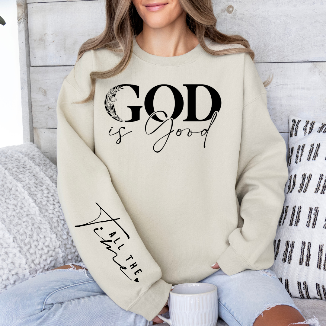 God Is Good All The Time - Graphic Sweatshirt - Size: S-2XL