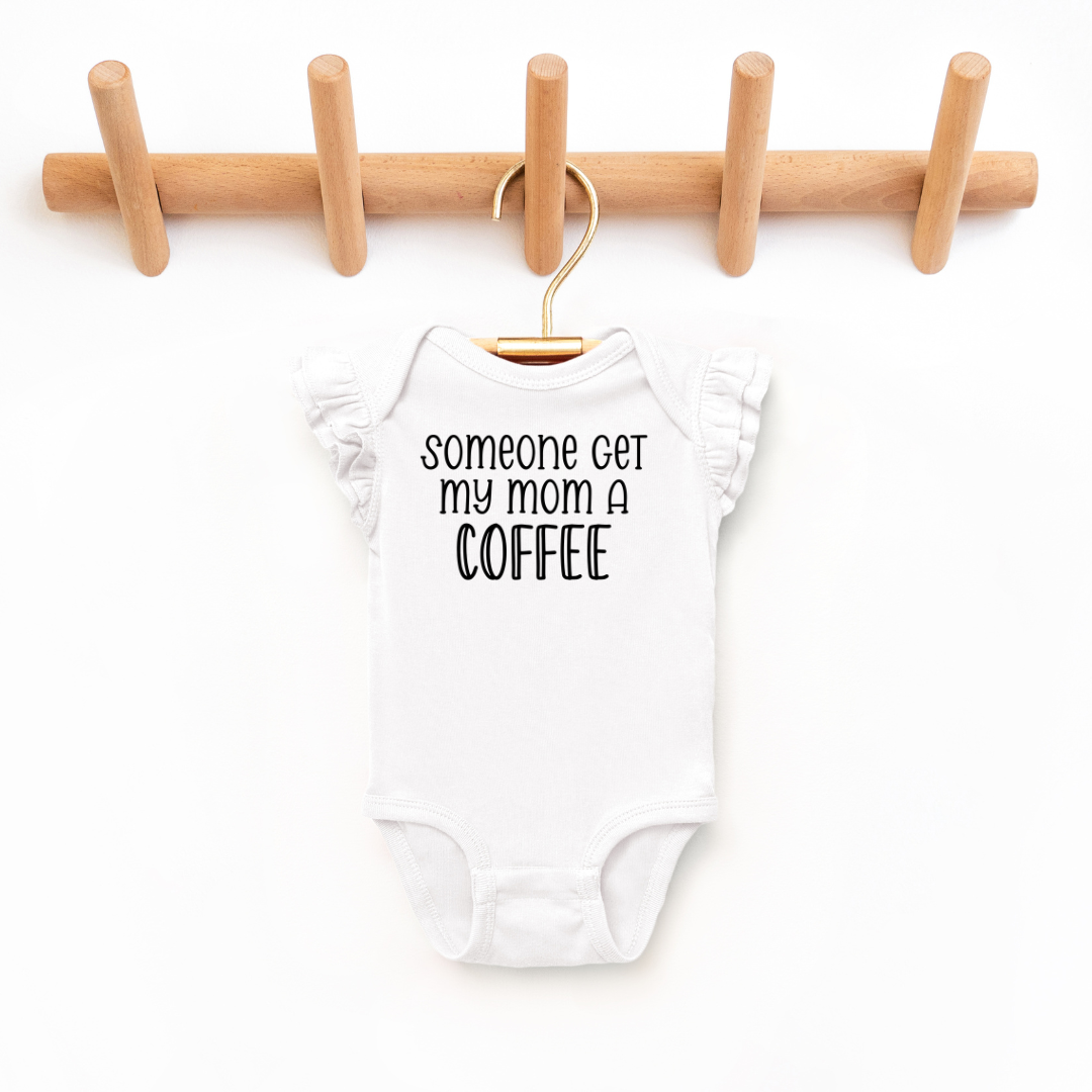 "Someone Get My Mom A Coffee" - Toddler And Infant Flutter Sleeve Tee/Bodysuit - Size: 6M-5/6