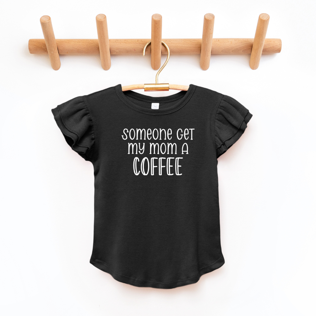 "Someone Get My Mom A Coffee" - Toddler And Infant Flutter Sleeve Tee/Bodysuit - Size: 6M-5/6