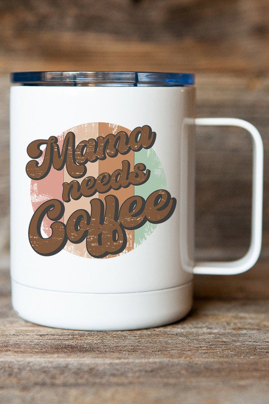 "Mama Needs Coffee" Travel Mug