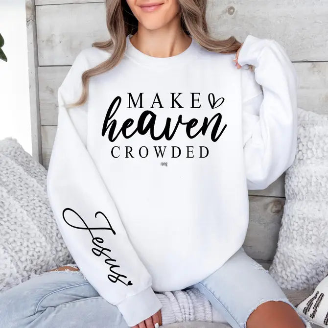 Make Heaven Crowded - Graphic Sweatshirt - Size: S-2XL