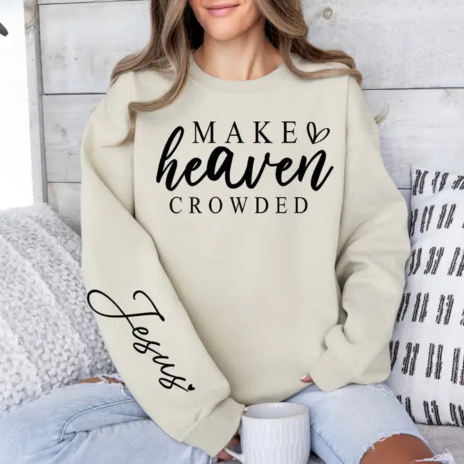 Make Heaven Crowded - Graphic Sweatshirt - Size: S-2XL