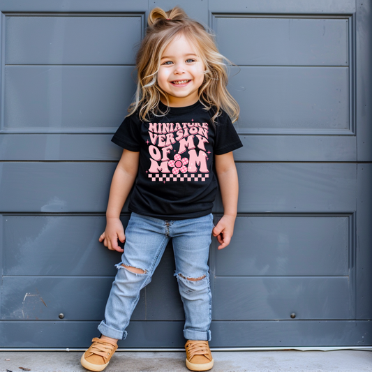 "Miniature Version My Mom" - Youth & Toddler Tee - Size: 2T-YXL