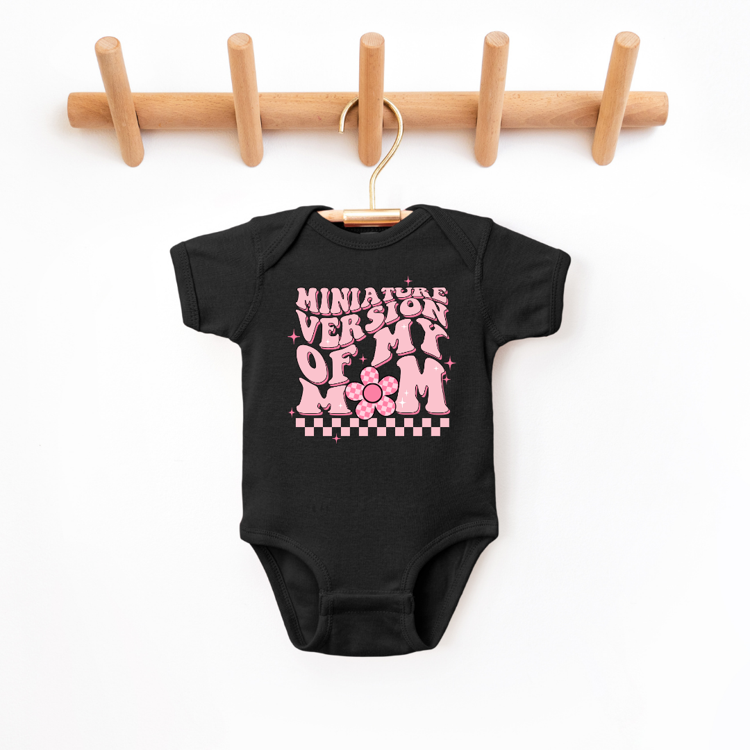 "Minature Version Of My Mom"  Infant Bodysuit - Size: NB-24M